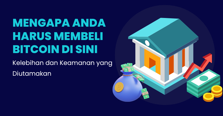 Mengapa Anda Harus Membeli Bitcoin di Sini: Kelebihan dan Keamanan yang Diutamakan