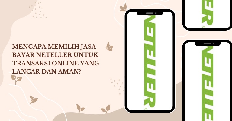 Mengapa Memilih Jasa Bayar Neteller untuk Transaksi Online yang Lancar dan Aman?