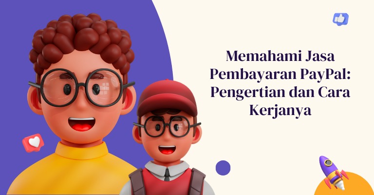 Memahami Jasa Pembayaran PayPal: Pengertian dan Cara Kerjanya