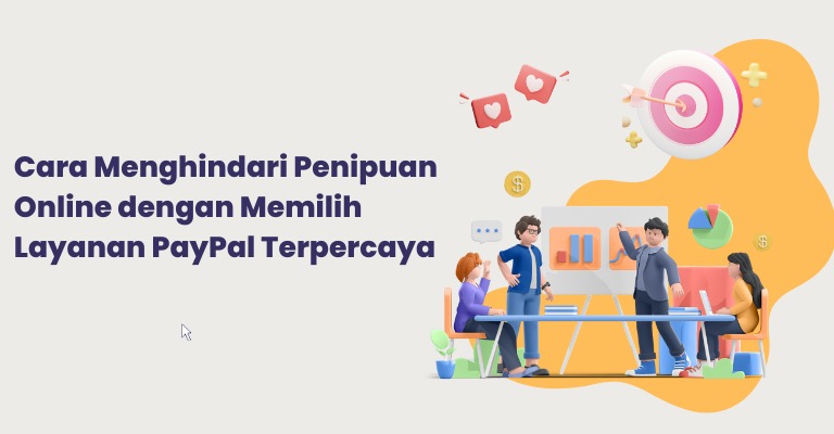 Cara Menghindari Penipuan Online dengan Memilih Layanan PayPal Terpercaya