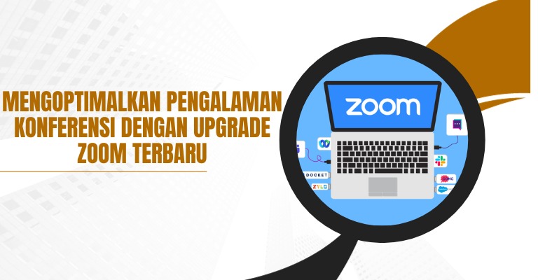 Mengoptimalkan Pengalaman Konferensi dengan Upgrade Zoom Terbaru