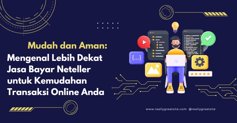 Mudah dan Aman: Mengenal Lebih Dekat Jasa Bayar Neteller untuk Kemudahan Transaksi Online Anda