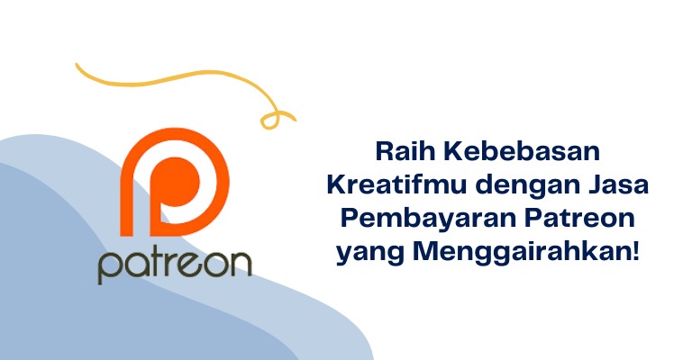 Raih Kebebasan Kreatifmu dengan Jasa Pembayaran Patreon yang Menggairahkan!