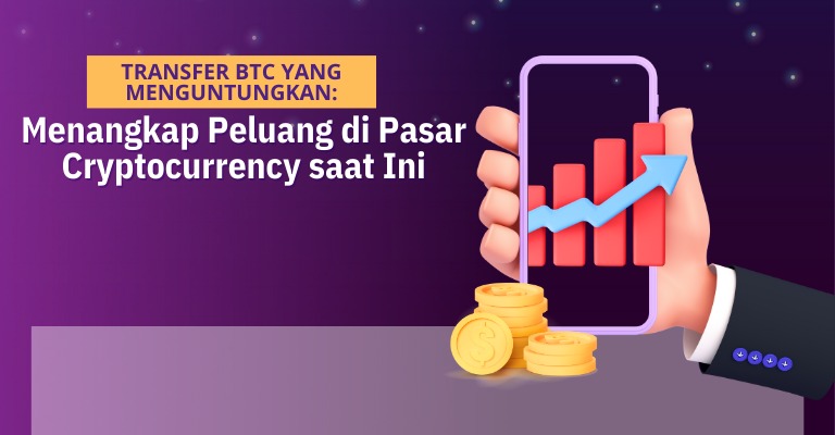 Transfer BTC yang Menguntungkan: Menangkap Peluang di Pasar Cryptocurrency saat Ini