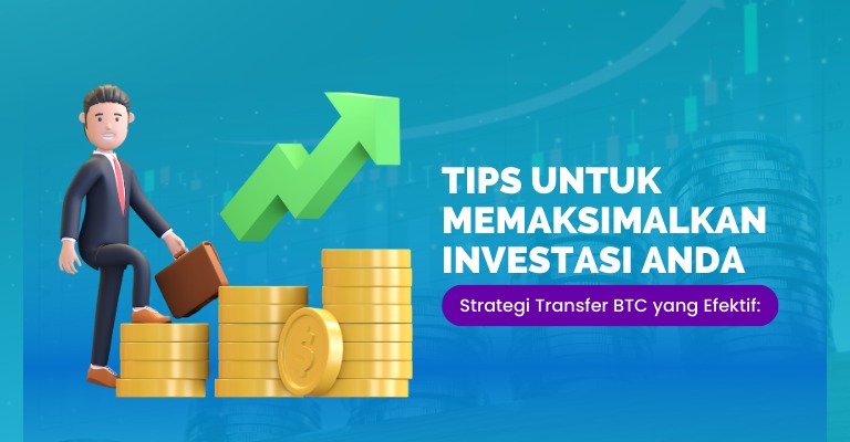 Strategi Transfer BTC yang Efektif: Tips untuk Memaksimalkan Investasi Anda