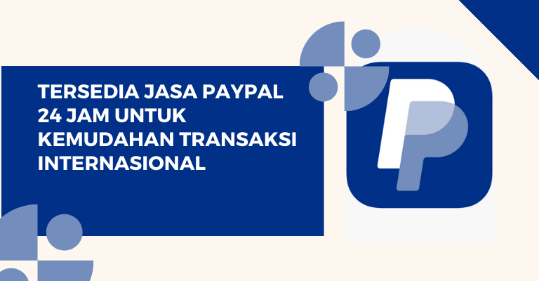 Tersedia Jasa PayPal 24 Jam untuk Kemudahan Transaksi Internasional