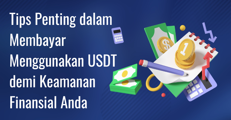 Tips Penting dalam Membayar Menggunakan USDT demi Keamanan Finansial Anda