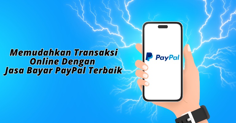 Memudahkan Transaksi Online dengan Jasa Bayar PayPal Terbaik