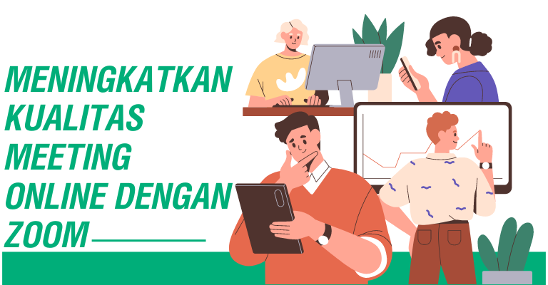 Meningkatkan Kualitas Meeting Online Dengan Zoom: Tips dan Trik Terbaik