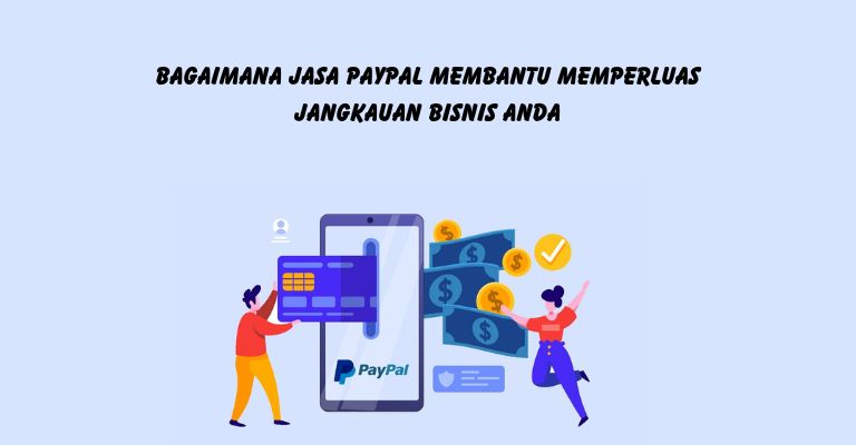 Bagaimana Jasa PayPal Membantu Memperluas Jangkauan Bisnis Anda