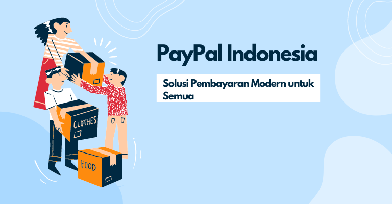 PayPal Indonesia: Solusi Pembayaran Modern untuk Semua