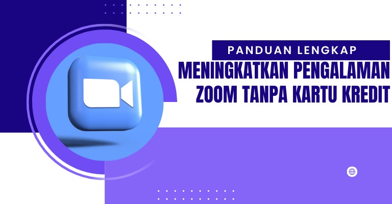 Meningkatkan Pengalaman Zoom Tanpa Kartu Kredit: Panduan Lengkap