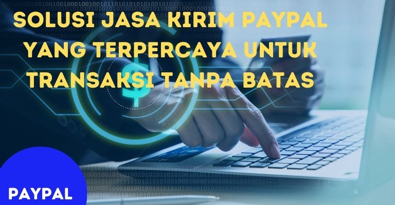 Solusi Jasa Kirim PayPal yang Terpercaya untuk Transaksi Tanpa Batas