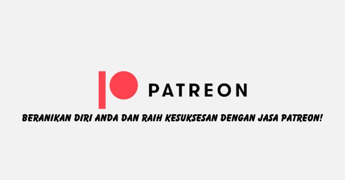 Beranikan Diri Anda dan Raih Kesuksesan dengan Jasa Patreon!