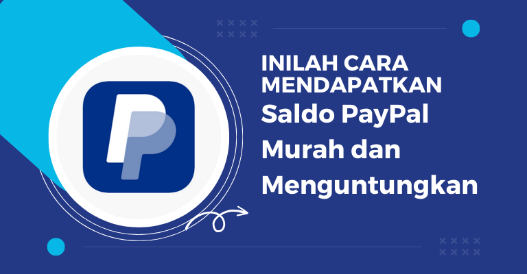 Inilah Cara Mendapatkan Saldo PayPal Murah dan Menguntungkan