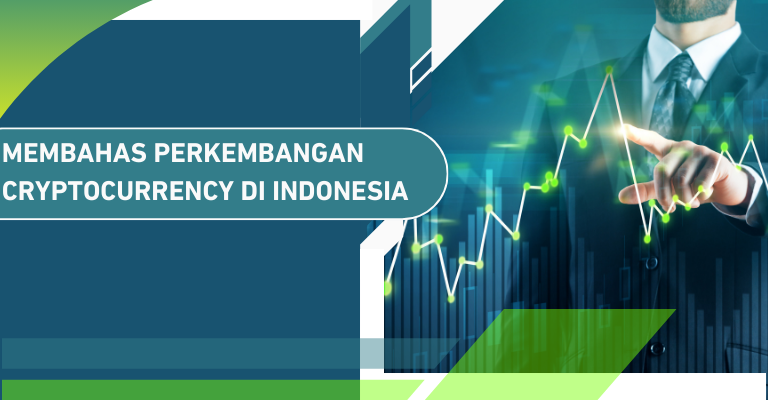 Membahas Perkembangan Cryptocurrency di Indonesia: Peluang dan Tantangan