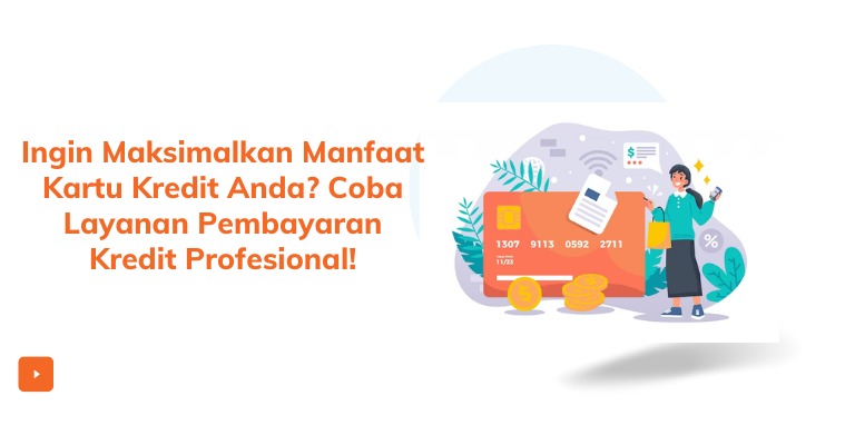 Ingin Maksimalkan Manfaat Kartu Kredit Anda? Coba Layanan Pembayaran Kredit Profesional!