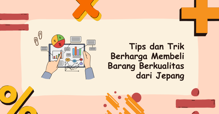 Tips dan Trik Berharga Membeli Barang Berkualitas dari Jepang