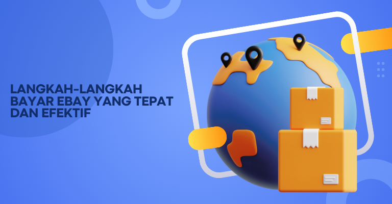 Langkah-langkah Bayar eBay yang Tepat dan Efektif