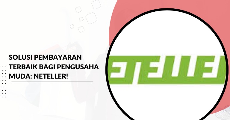 Solusi Pembayaran Terbaik bagi Pengusaha Muda: Neteller!