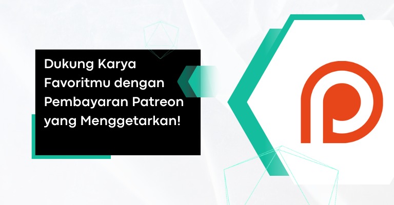 Dukung Karya Favoritmu dengan Pembayaran Patreon yang Menggetarkan!