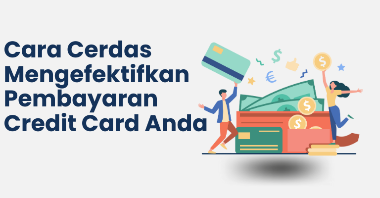 Cara Cerdas Mengefektifkan Pembayaran Credit Card Anda