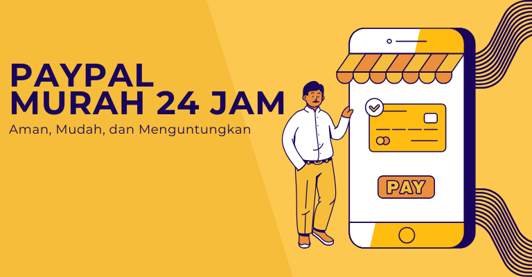 PayPal Murah 24 Jam: Aman, Mudah, dan Menguntungkan