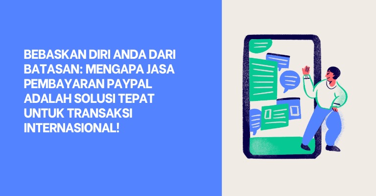 Bebaskan Diri Anda dari Batasan: Mengapa Jasa Pembayaran PayPal adalah Solusi Tepat untuk Transaksi Internasional!