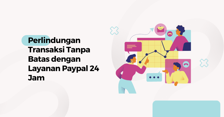 Perlindungan Transaksi Tanpa Batas dengan Layanan Paypal 24 Jam