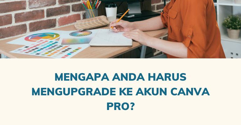 Mengapa Anda Harus Mengupgrade ke Akun Canva Pro?