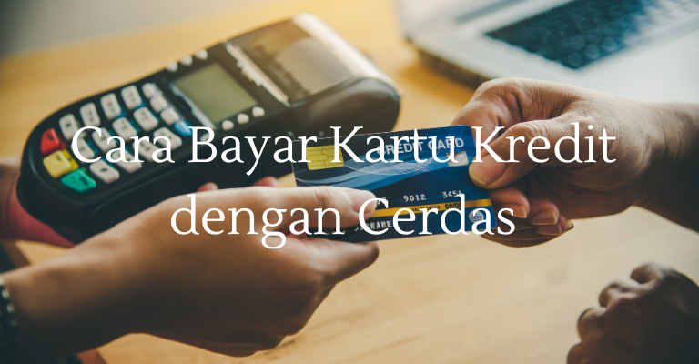 Manajemen Keuangan yang Efektif: Cara Bayar Kartu Kredit dengan Cerdas