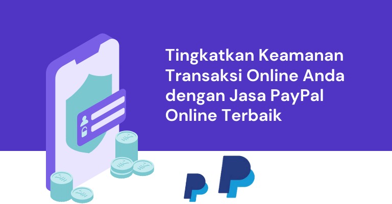 Tingkatkan Keamanan Transaksi Online Anda dengan Jasa PayPal Online Terbaik