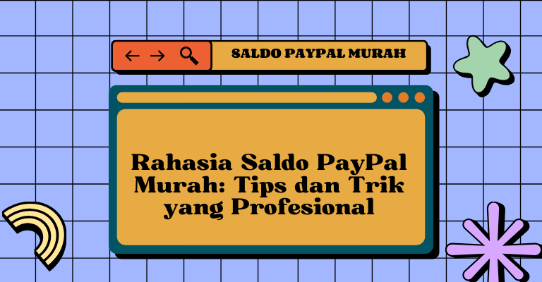 Rahasia Saldo PayPal Murah: Tips dan Trik yang Profesional