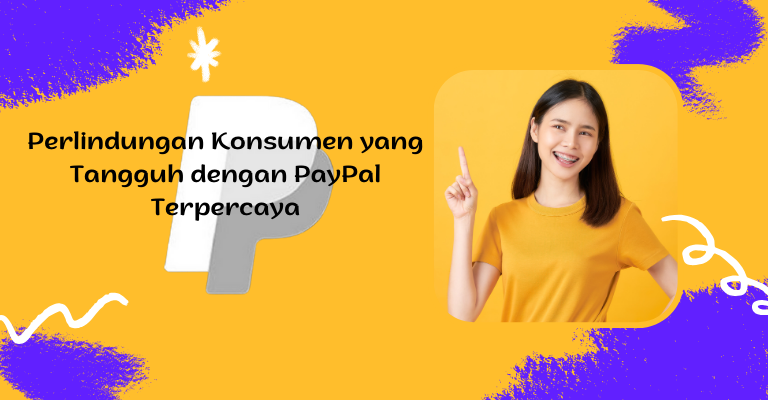 Perlindungan Konsumen yang Tangguh dengan PayPal Terpercaya