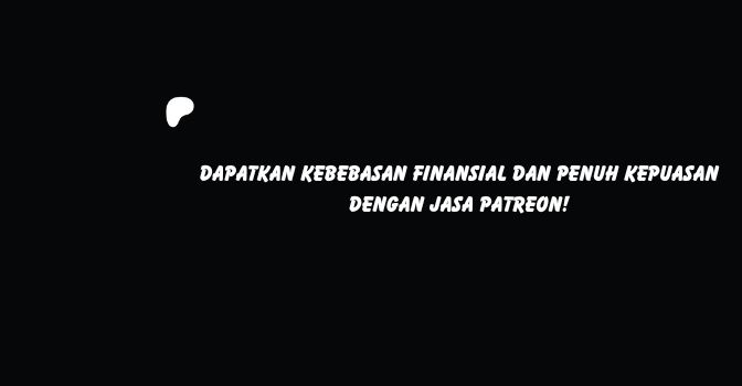 Dapatkan Kebebasan Finansial dan Penuh Kepuasan dengan Jasa Patreon!