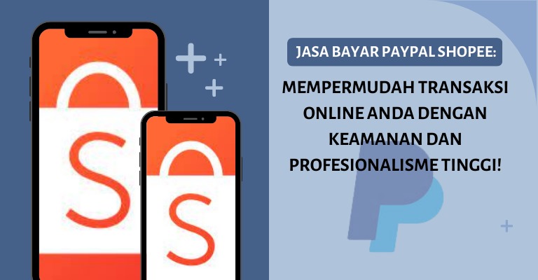 Jasa Bayar PayPal Shopee: Mempermudah Transaksi Online Anda dengan Keamanan dan Profesionalisme Tinggi!