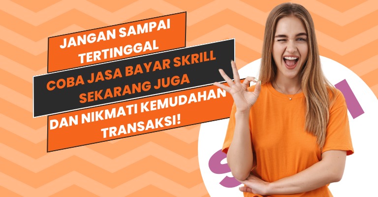 Jangan Sampai Tertinggal, Coba Jasa Bayar Skrill Sekarang Juga dan Nikmati Kemudahan Bertransaksi