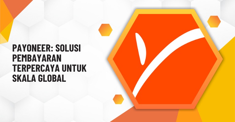 Payoneer: Solusi Pembayaran Terpercaya untuk Skala Global