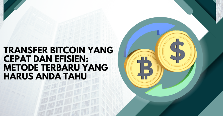 Transfer Bitcoin yang Cepat dan Efisien: Metode Terbaru yang Harus Anda Tahu