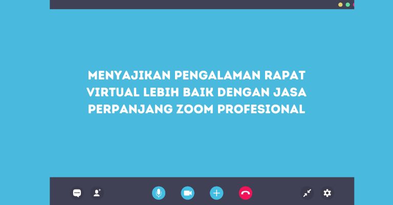 Menyajikan Pengalaman Rapat Virtual Lebih Baik dengan Jasa Perpanjang Zoom Profesional