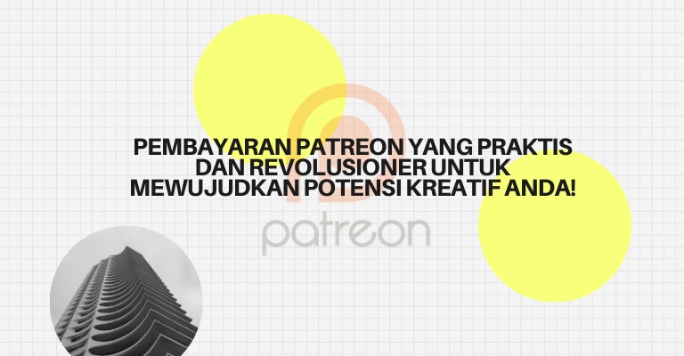 Pembayaran Patreon yang Praktis dan Revolusioner untuk Mewujudkan Potensi Kreatif Anda!