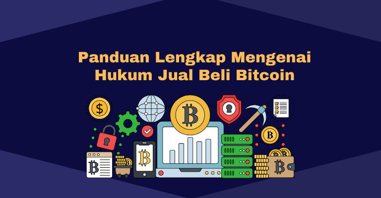 Panduan Lengkap Mengenai Hukum Jual Beli Bitcoin