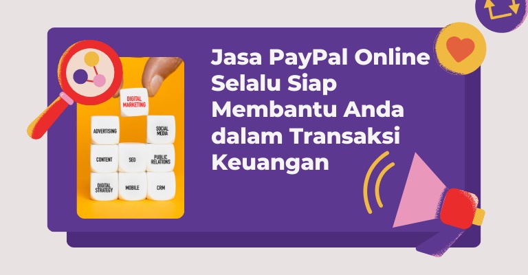 Jasa PayPal Online Selalu Siap Membantu Anda dalam Transaksi Keuangan