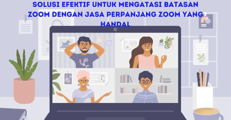 Solusi Efektif untuk Mengatasi Batasan Zoom dengan Jasa Perpanjang Zoom yang Handal