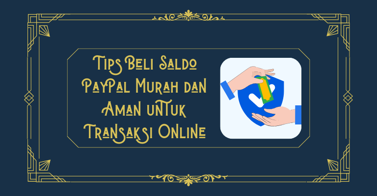 Tips Beli Saldo PayPal Murah dan Aman untuk Transaksi Online