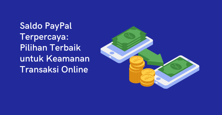 Saldo PayPal Terpercaya: Pilihan Terbaik untuk Keamanan Transaksi Online