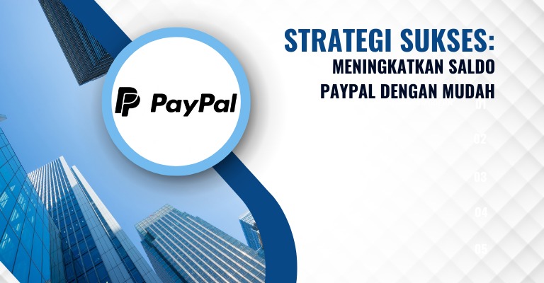 Strategi Sukses: Meningkatkan Saldo PayPal dengan Mudah