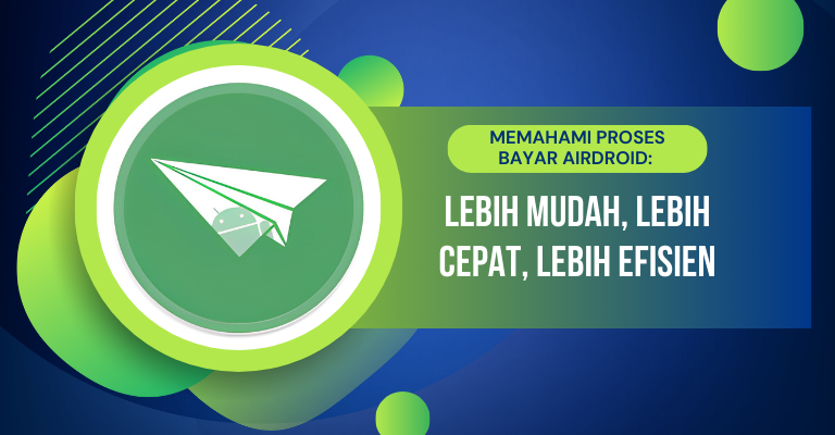 Memahami Proses Bayar Airdroid: Lebih Mudah, Lebih Cepat, Lebih Efisien