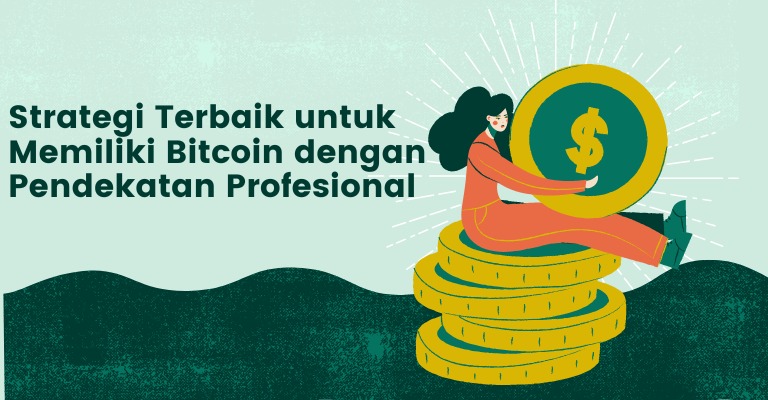 Strategi Terbaik untuk Memiliki Bitcoin dengan Pendekatan Profesional