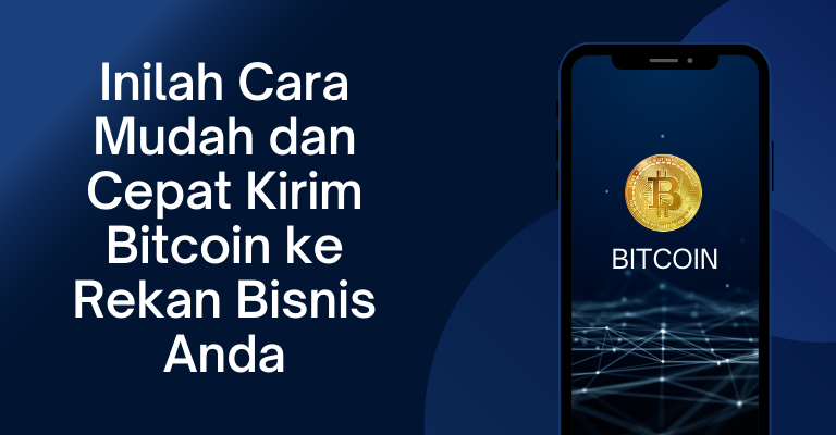 Inilah Cara Mudah dan Cepat Kirim Bitcoin ke Rekan Bisnis Anda